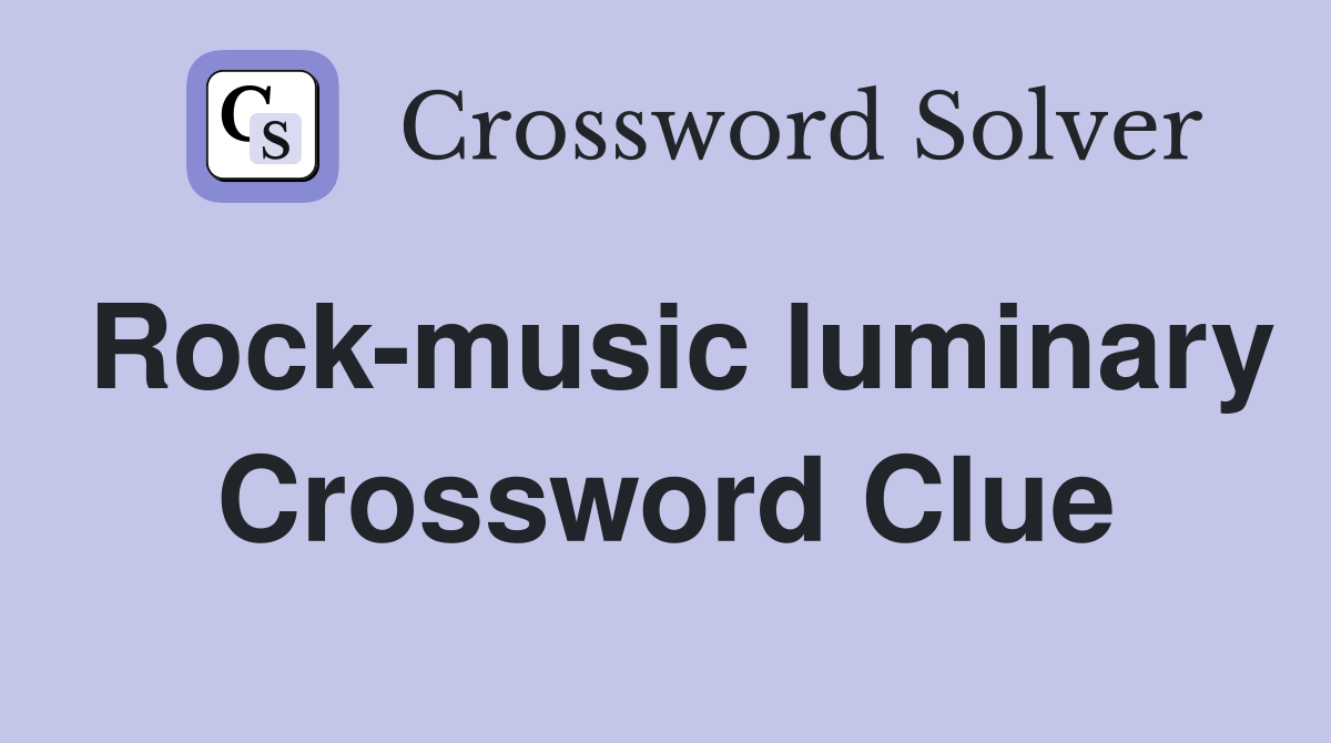 Rock-music luminary Crossword Clue