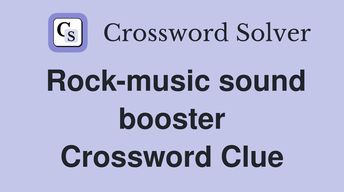 Rock-music sound booster Crossword Clue