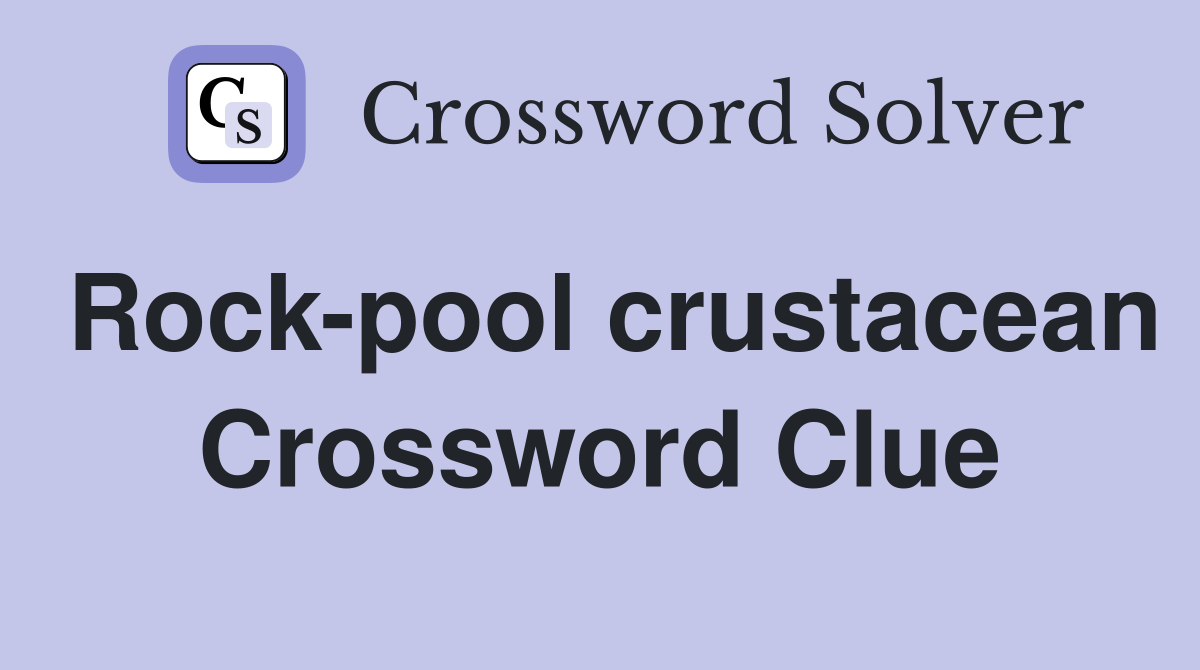 Rock-pool crustacean Crossword Clue