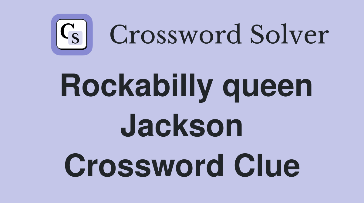 Rockabilly queen Jackson Crossword Clue