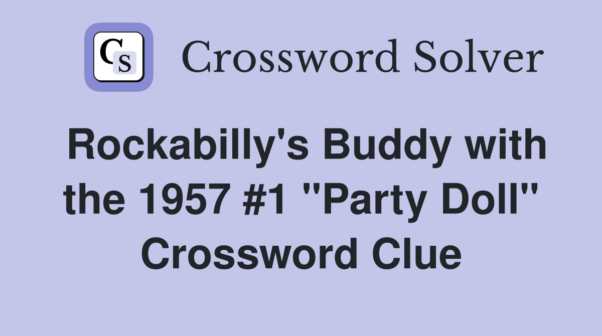Rockabilly's Buddy with the 1957 #1 "Party Doll" Crossword Clue