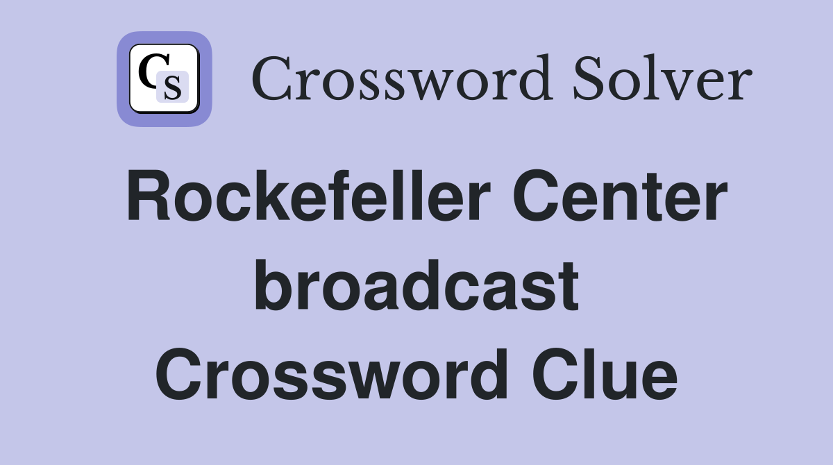 Rockefeller Center broadcast Crossword Clue