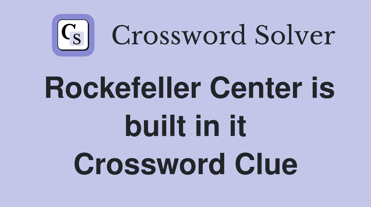 Rockefeller Center is built in it Crossword Clue