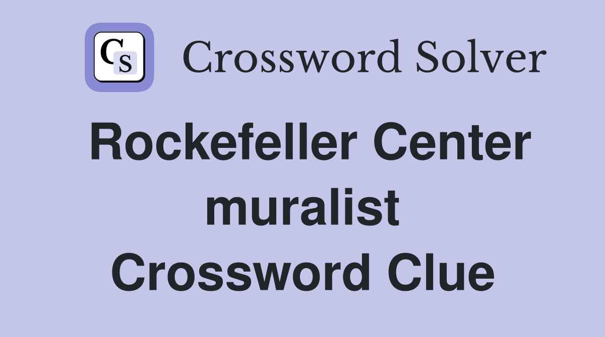 Rockefeller Center muralist Crossword Clue
