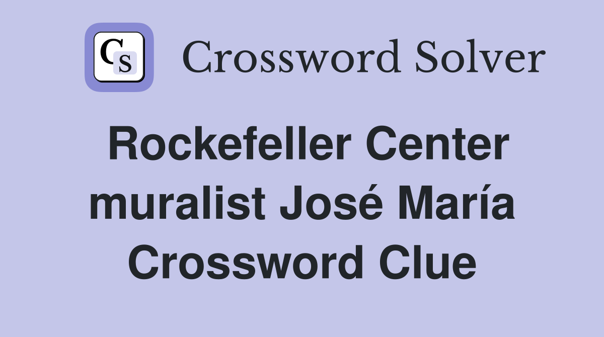 Rockefeller Center muralist José María Crossword Clue