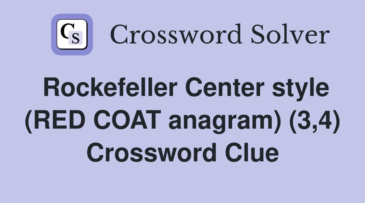 Rockefeller Center style (RED COAT anagram) (3,4) Crossword Clue