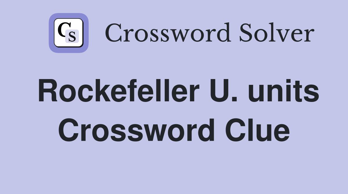 Rockefeller U. units Crossword Clue