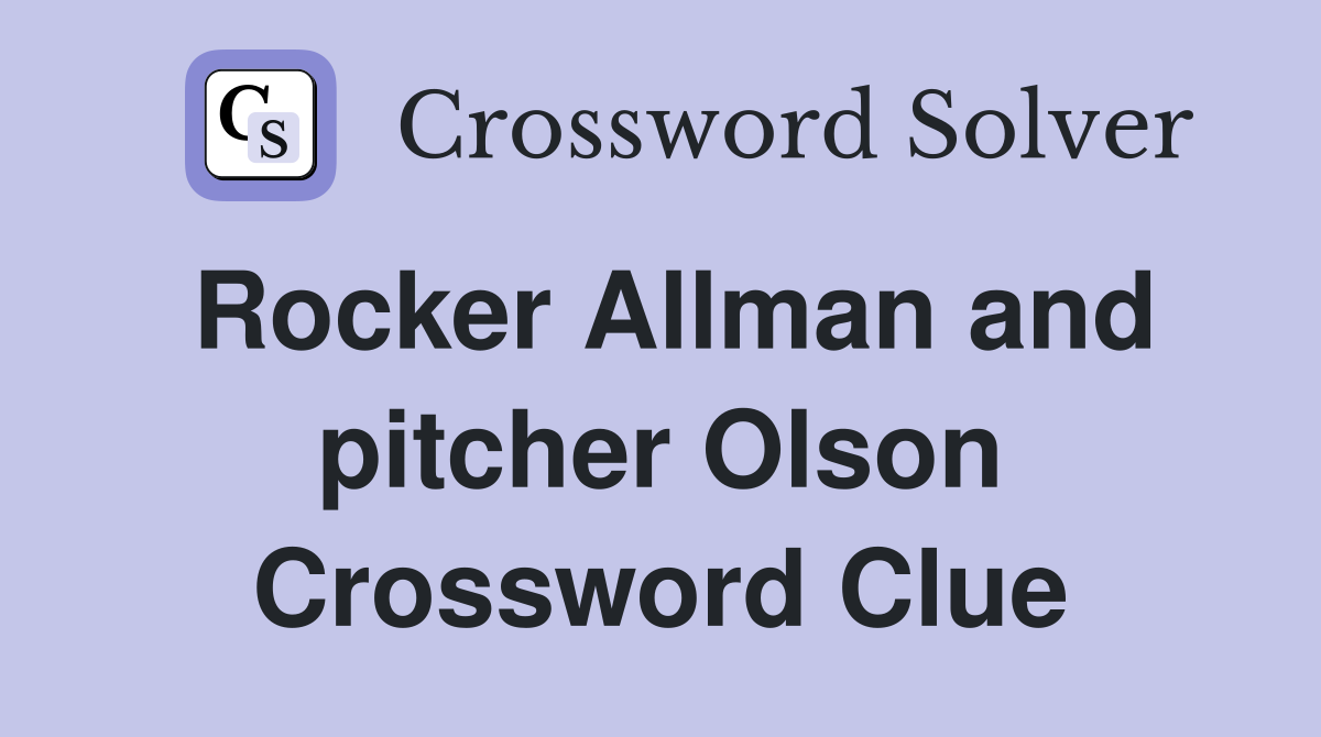 Rocker Allman and pitcher Olson Crossword Clue