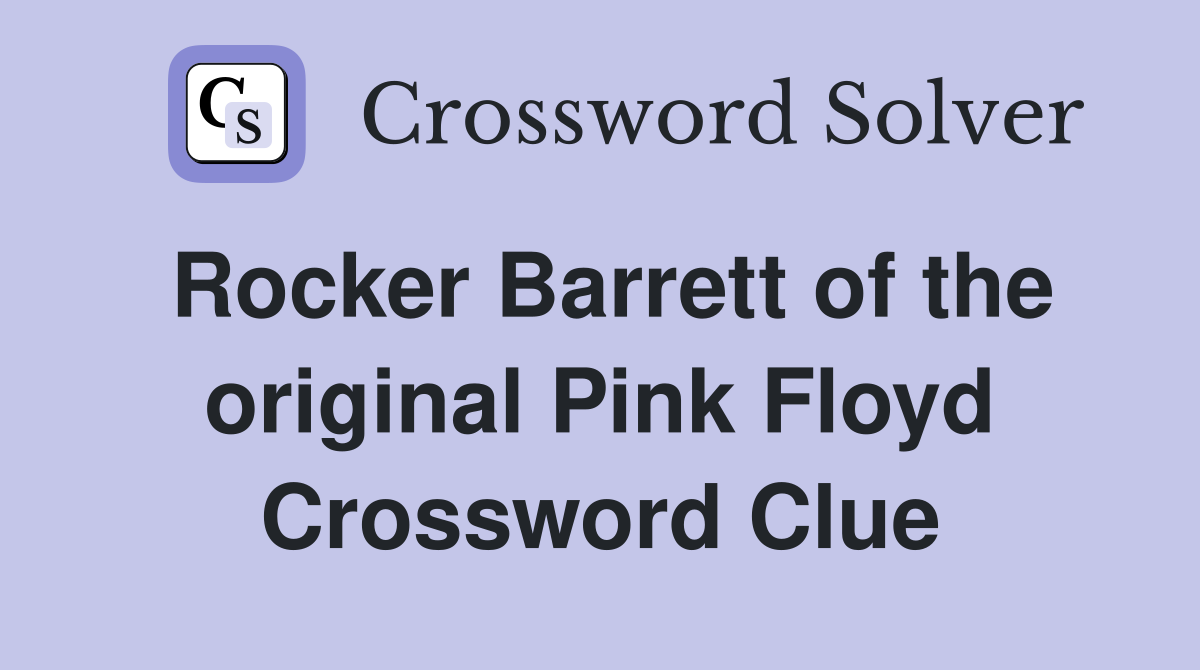 Rocker Barrett of the original Pink Floyd Crossword Clue