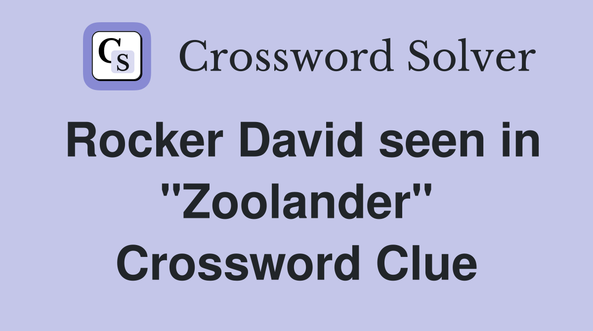 Rocker David seen in "Zoolander" Crossword Clue