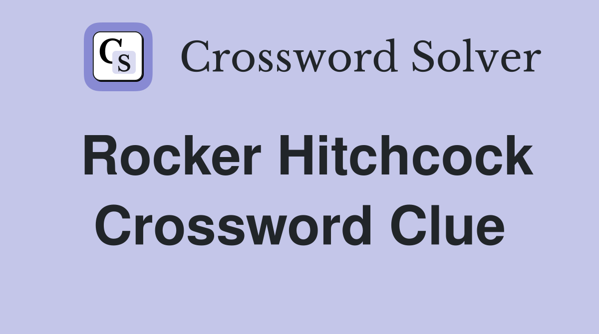 Rocker Hitchcock Crossword Clue