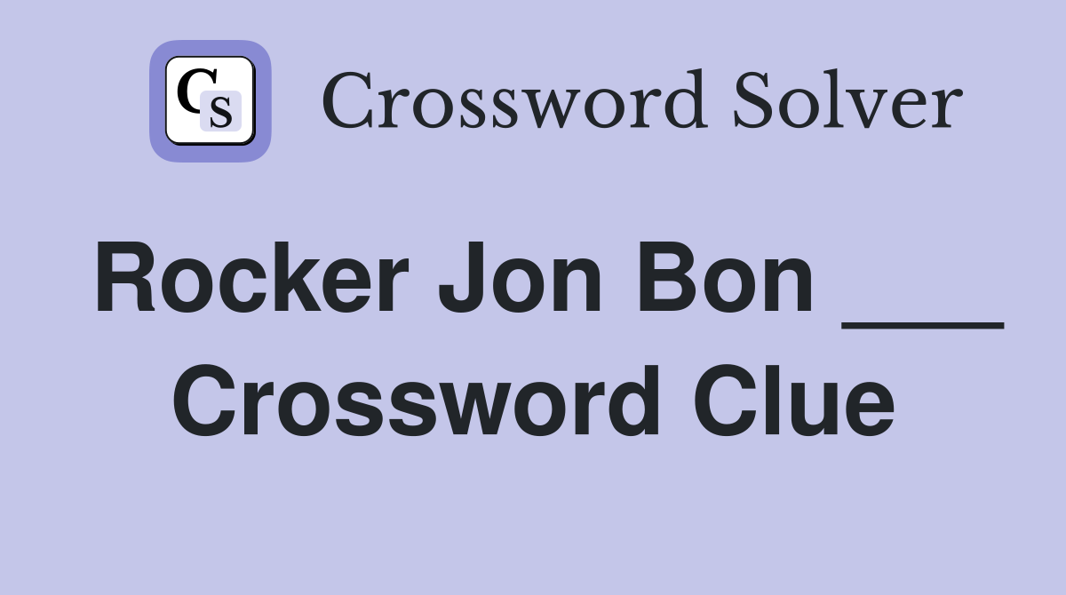 Rocker Jon Bon ___ Crossword Clue