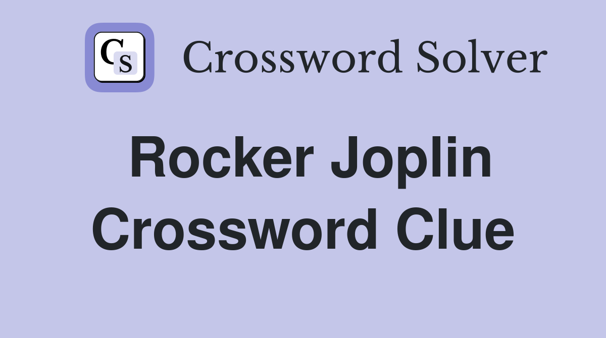 Rocker Joplin Crossword Clue