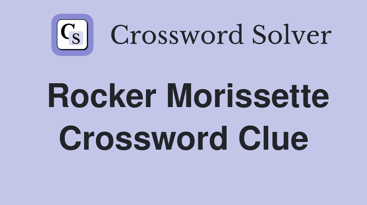 Rocker Morissette Crossword Clue