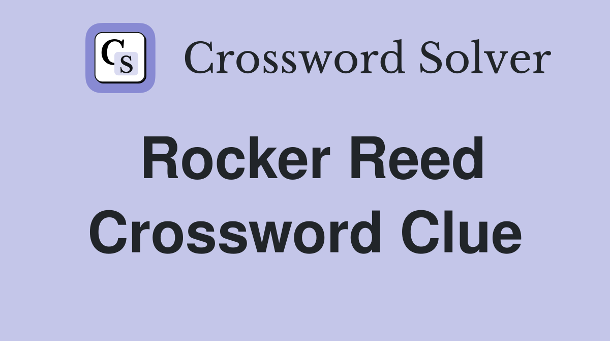 Rocker Reed Crossword Clue