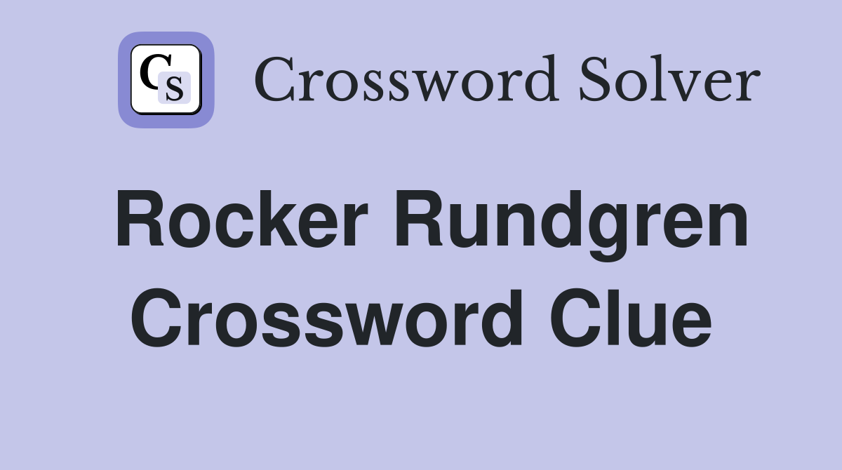 Rocker Rundgren Crossword Clue