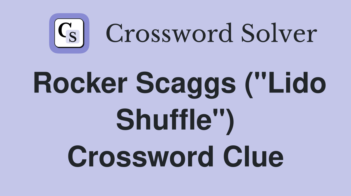 Rocker Scaggs ("Lido Shuffle") Crossword Clue