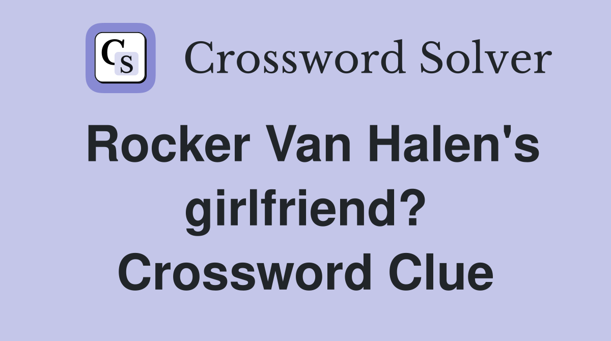 Rocker Van Halen's girlfriend? Crossword Clue
