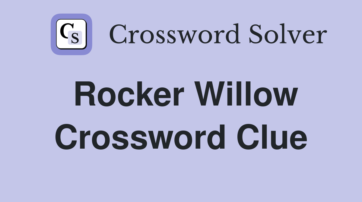 Rocker Willow Crossword Clue