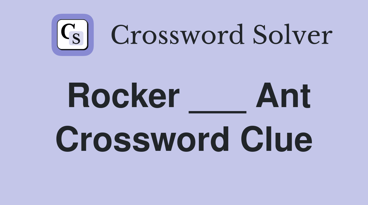 Rocker ___ Ant Crossword Clue