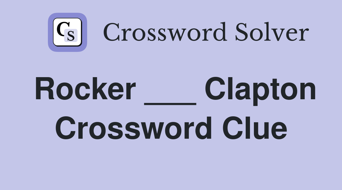Rocker ___ Clapton Crossword Clue