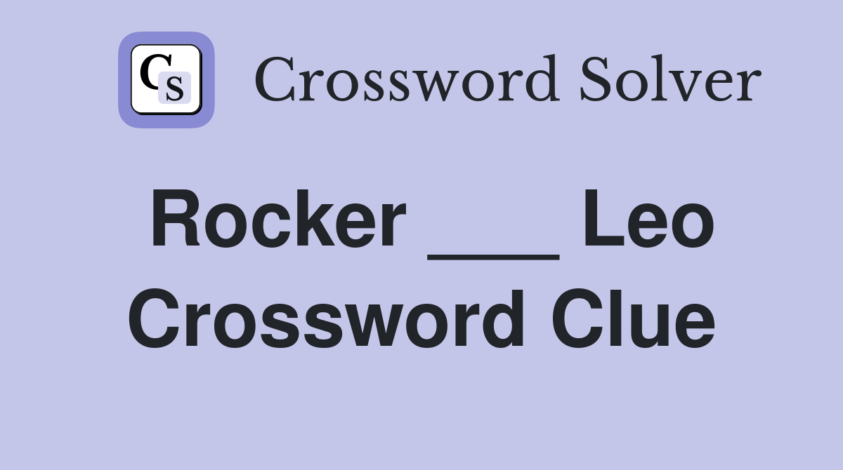 Rocker ___ Leo Crossword Clue