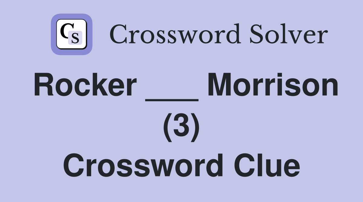 Rocker ___ Morrison (3) Crossword Clue