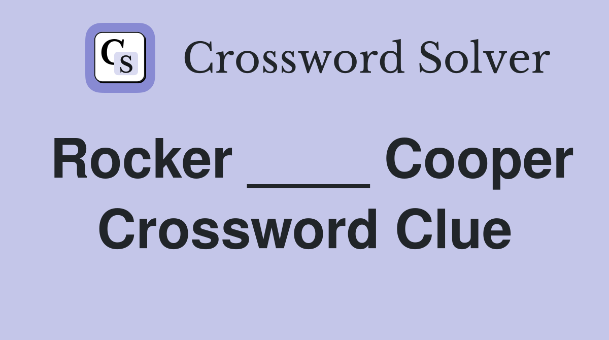 Rocker ____ Cooper Crossword Clue