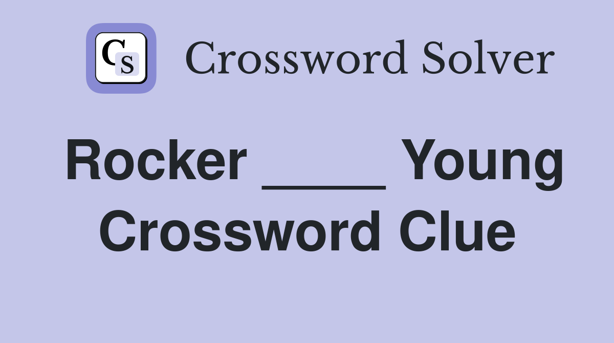 Rocker ____ Young Crossword Clue