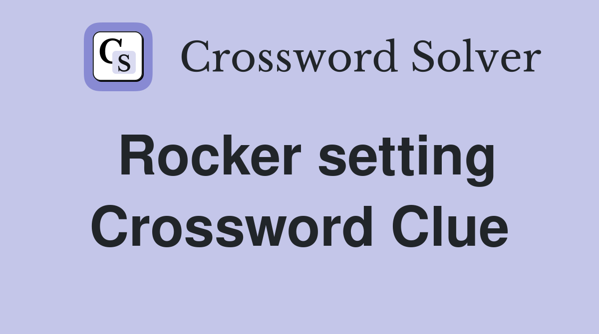 Rocker setting Crossword Clue