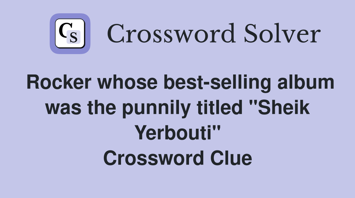 Rocker whose best-selling album was the punnily titled "Sheik Yerbouti" Crossword Clue
