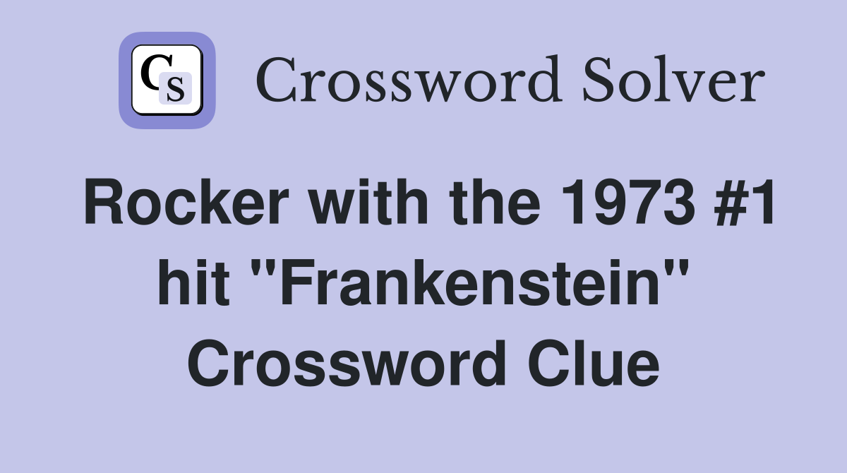 Rocker with the 1973 #1 hit "Frankenstein" Crossword Clue