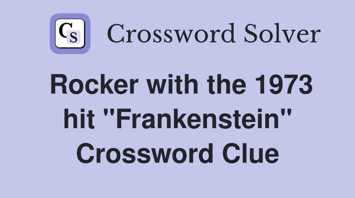 Rocker with the 1973 hit "Frankenstein" Crossword Clue