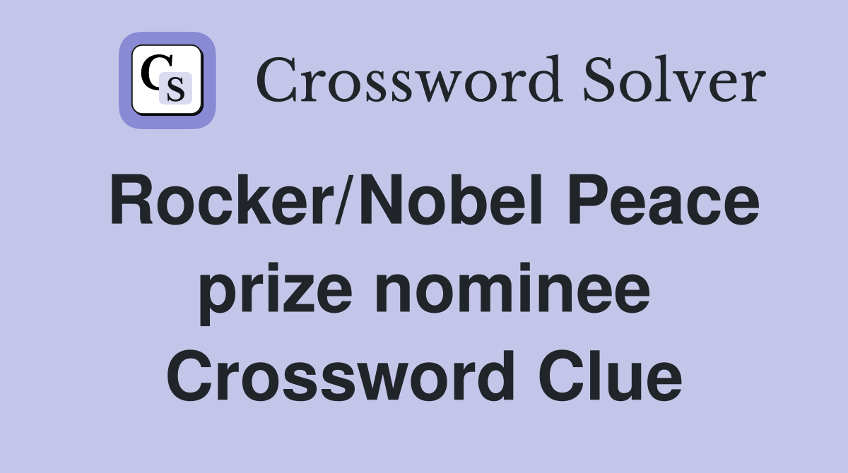 Rocker/Nobel Peace prize nominee Crossword Clue