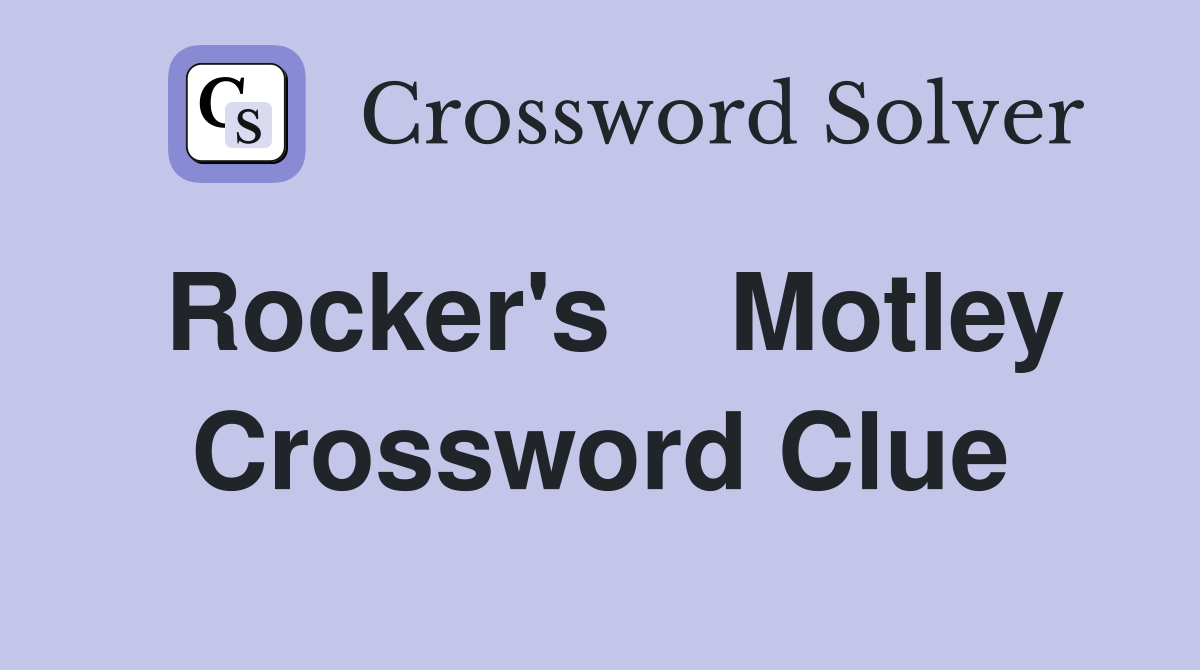 Rocker's    Motley Crossword Clue
