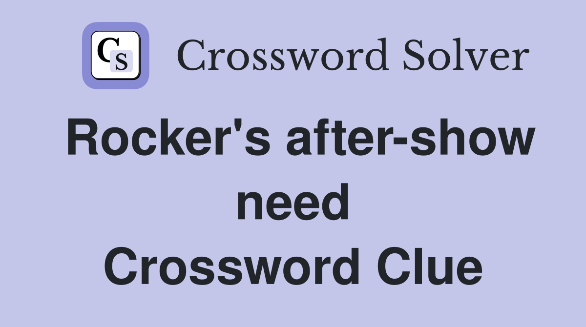 Rocker's after-show need Crossword Clue