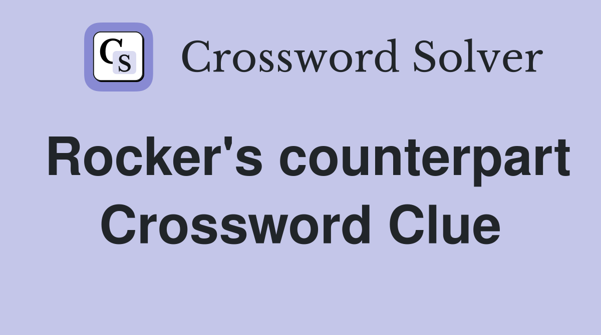 Rocker's counterpart Crossword Clue