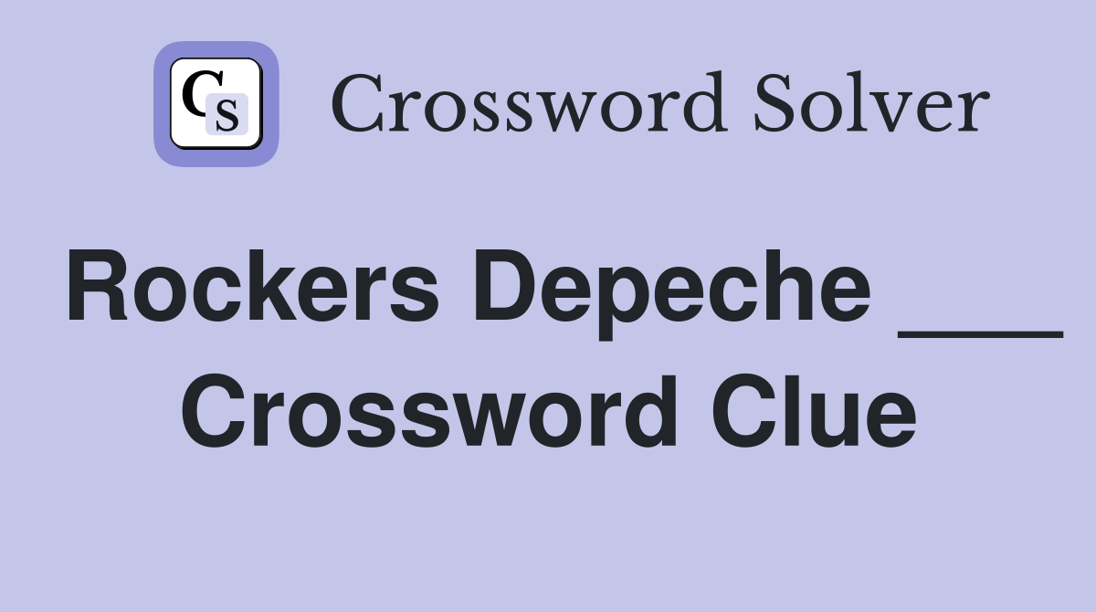Rockers Depeche ___ Crossword Clue