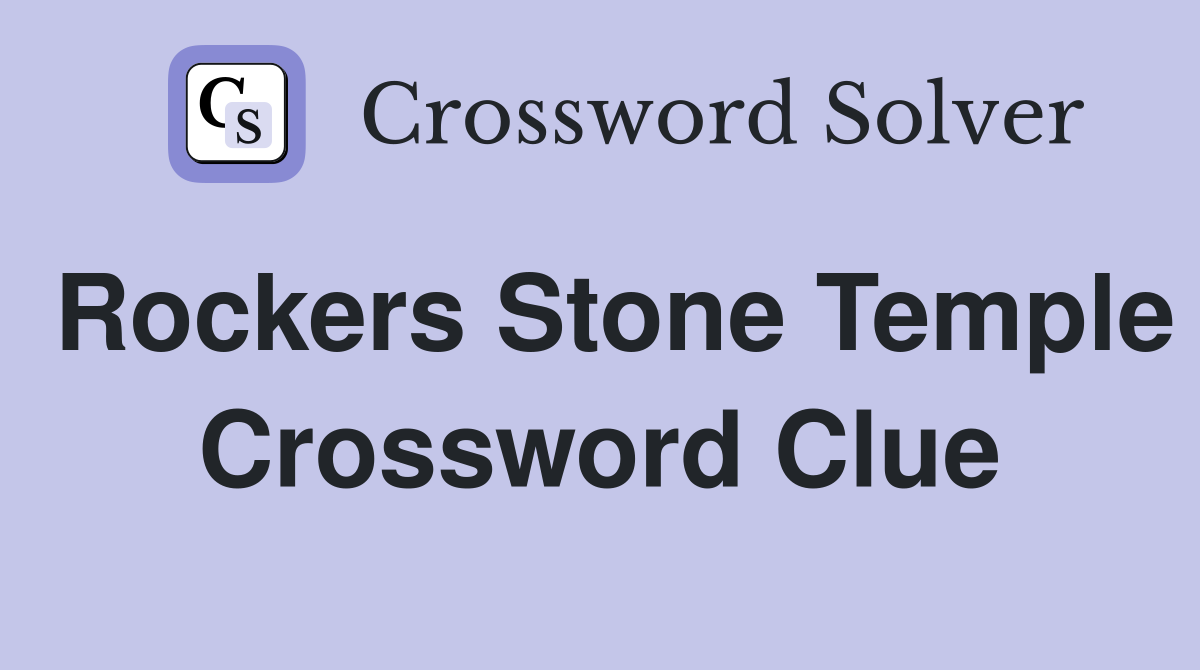 Rockers Stone Temple Crossword Clue