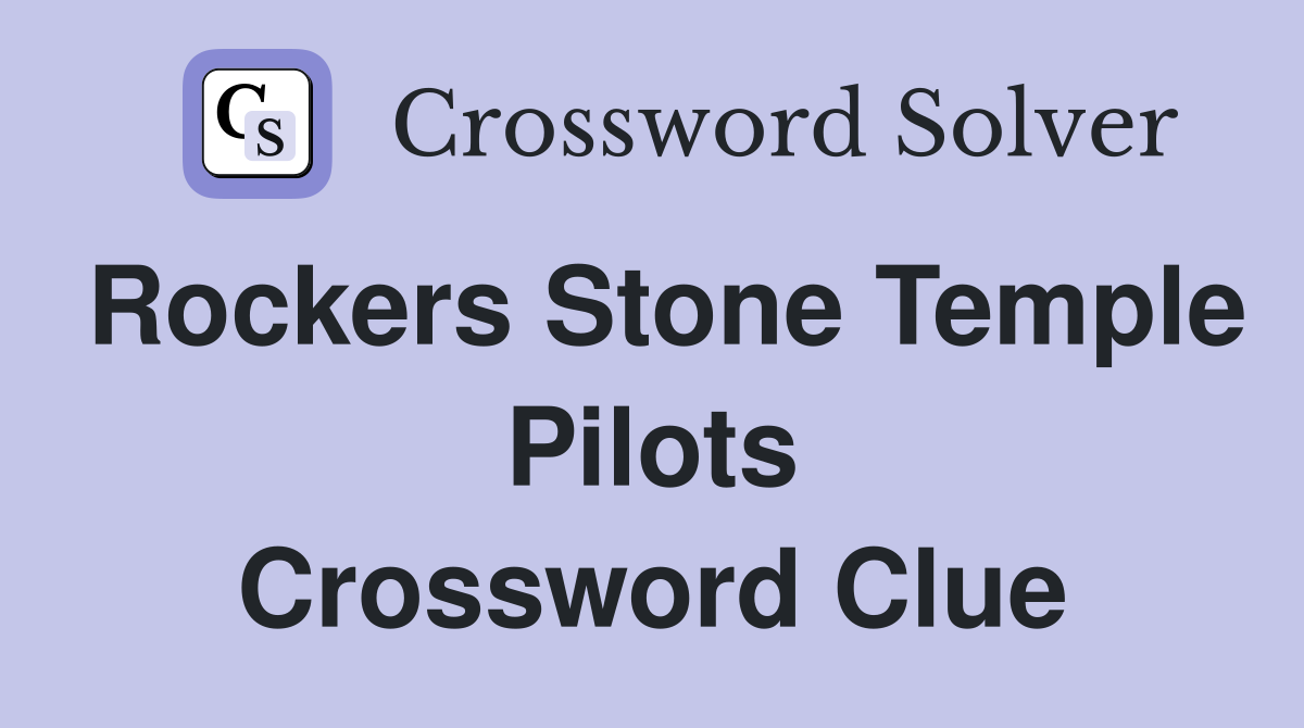 Rockers Stone Temple Pilots Crossword Clue