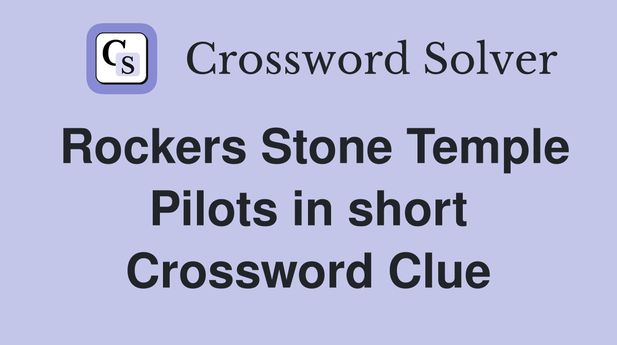 Rockers Stone Temple Pilots in short Crossword Clue