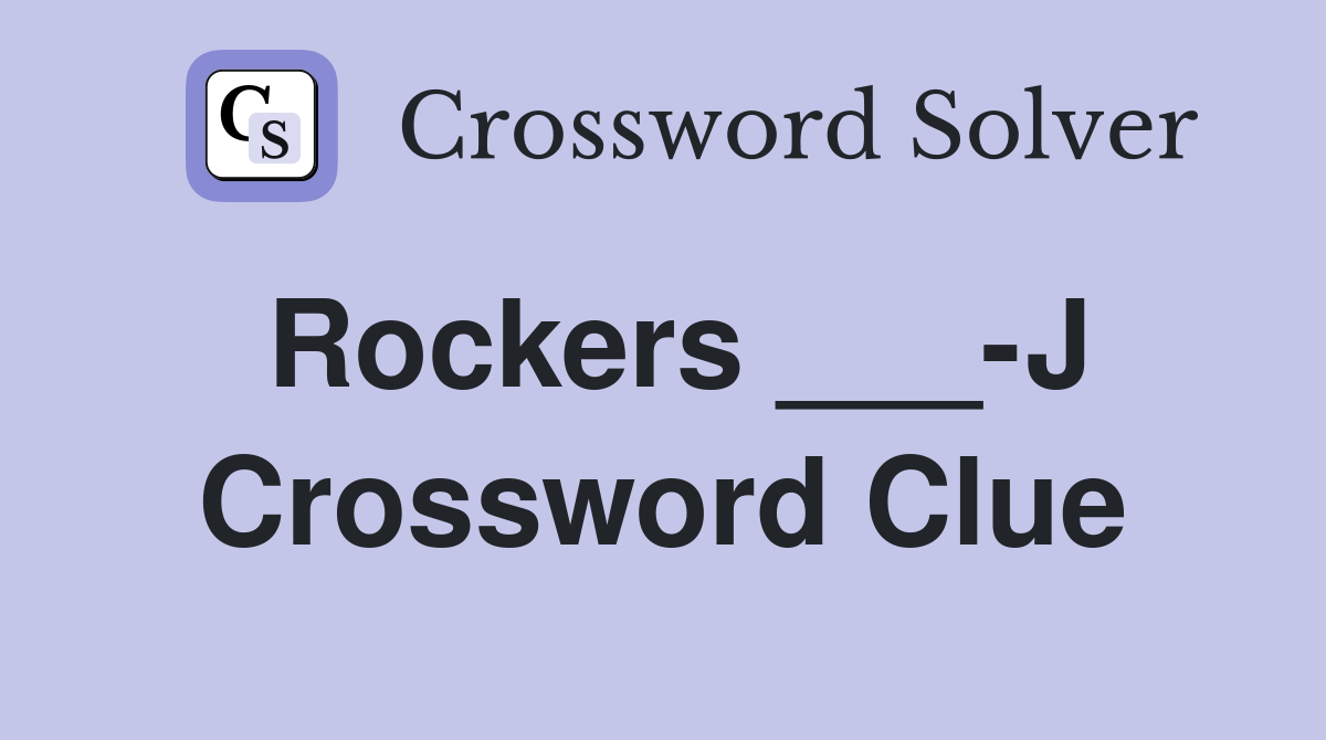 Rockers ___-J Crossword Clue