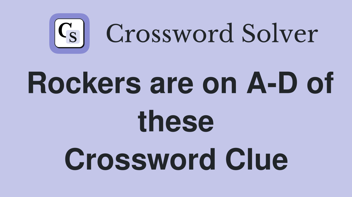 Rockers are on A-D of these Crossword Clue