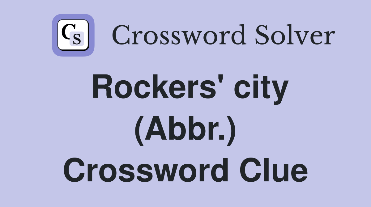 Rockers #39 city (Abbr ) Crossword Clue Answers Crossword Solver