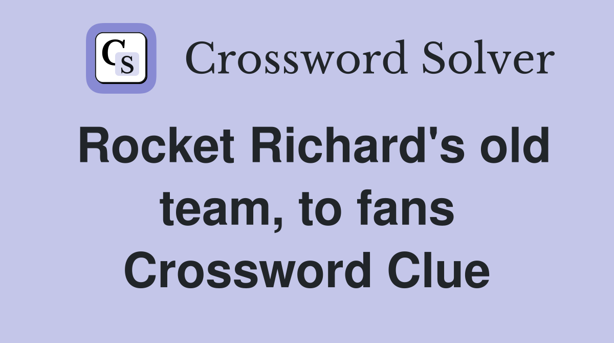 Rocket Richard's old team, to fans Crossword Clue