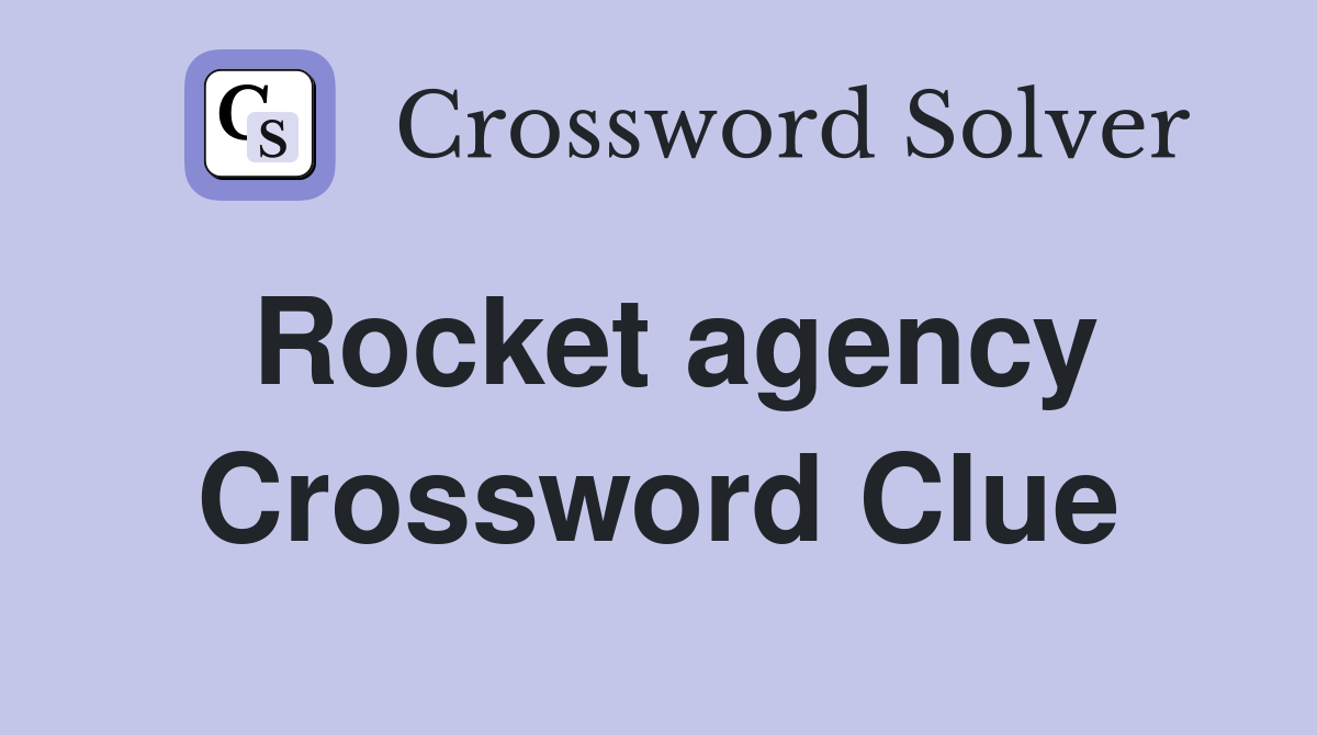 Rocket agency Crossword Clue