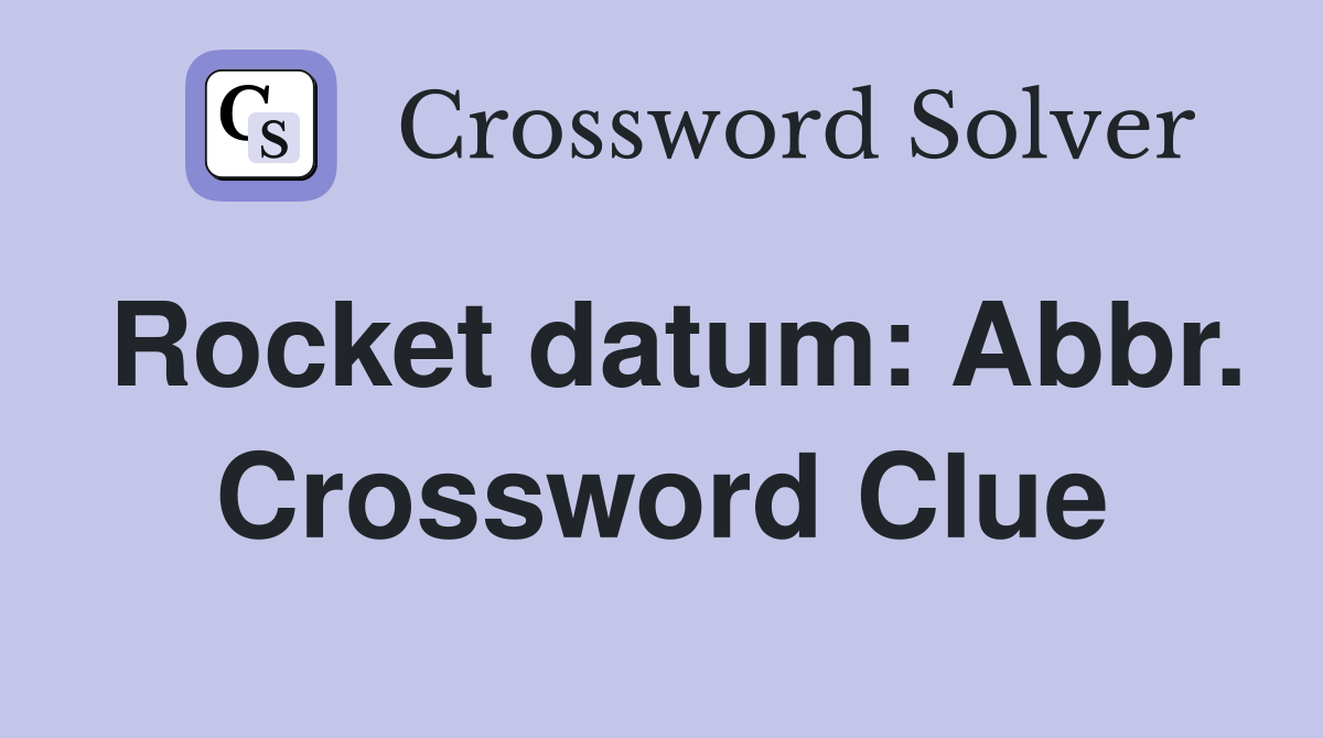 Rocket datum: Abbr. Crossword Clue