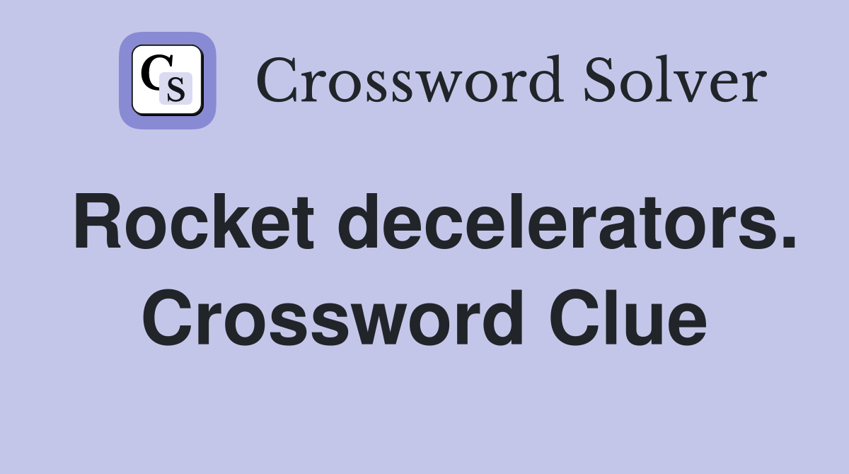 Rocket decelerators. Crossword Clue