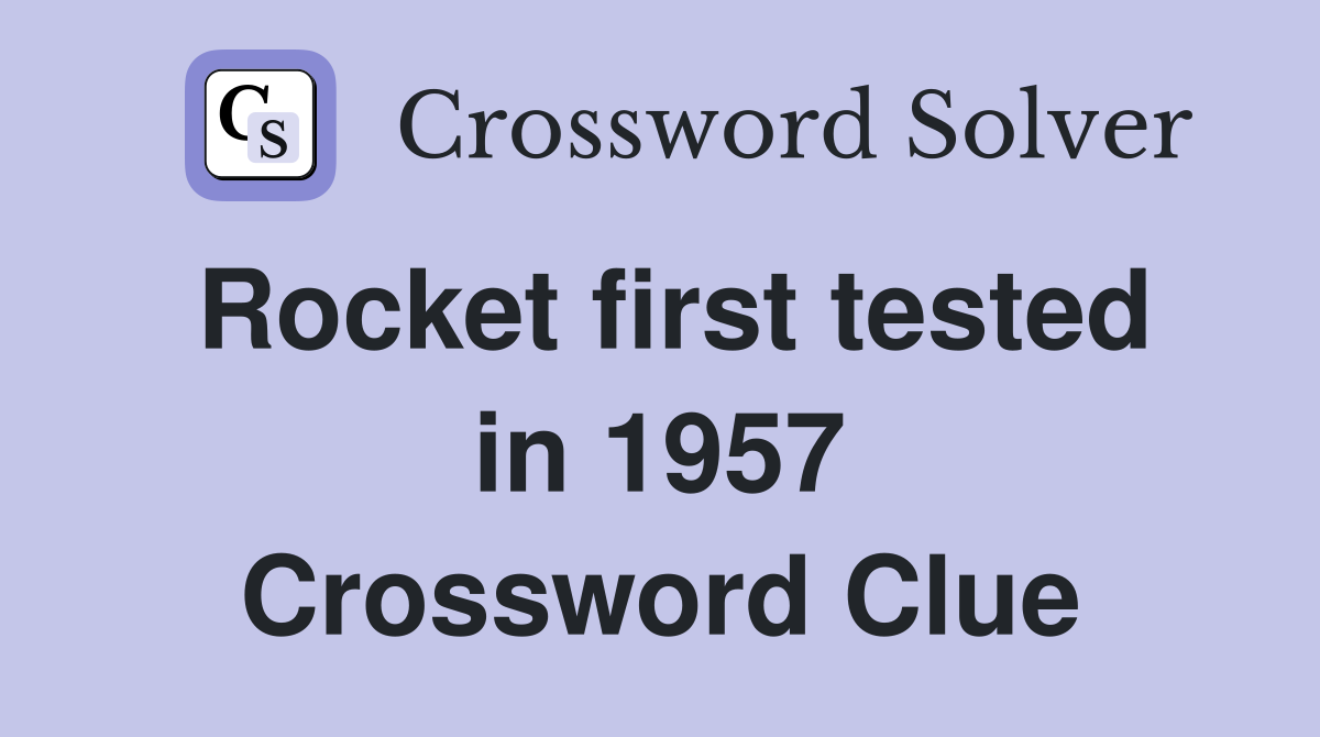Rocket first tested in 1957 Crossword Clue