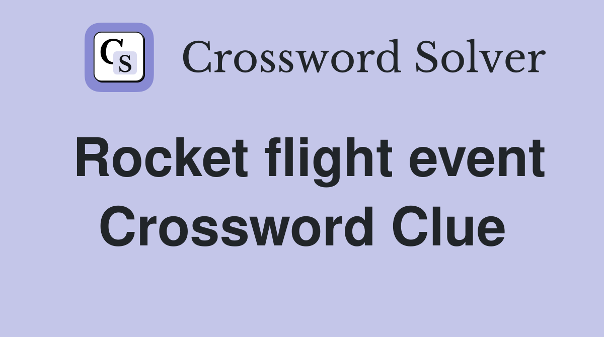 Rocket flight event Crossword Clue